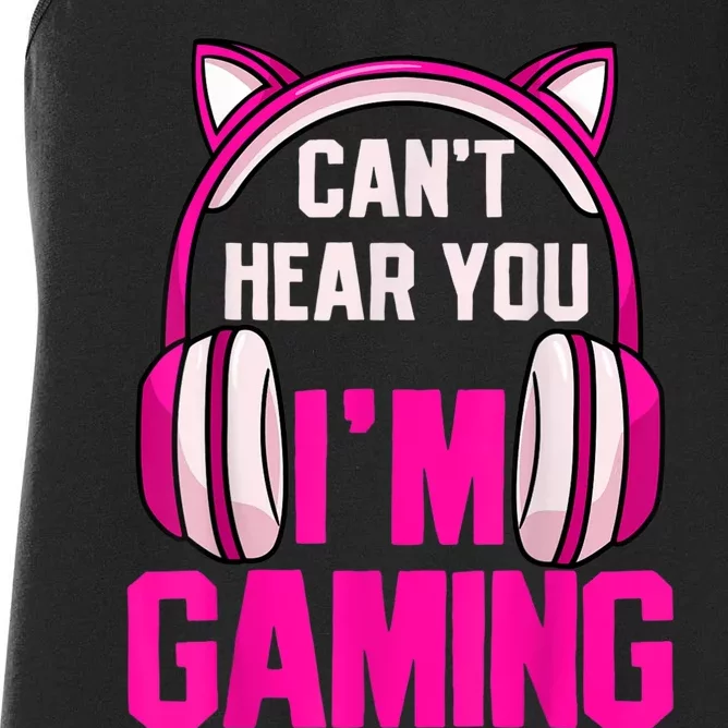 Gamer Girl Gaming I Can't Hear You I'm Gaming Video Games Women's Racerback Tank