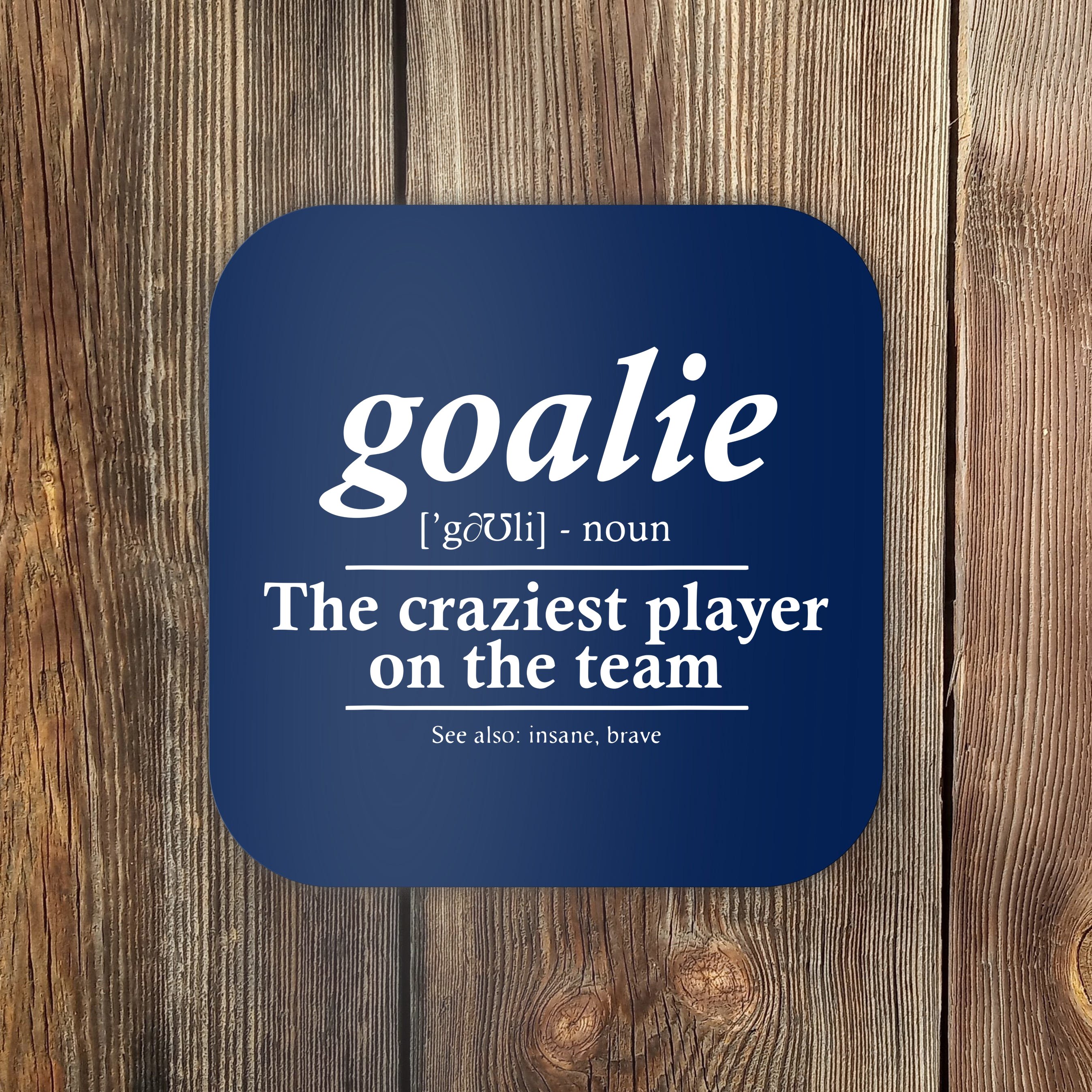 goalie-gear-goalkeeper-definition-funny-soccer-hockey-coaster