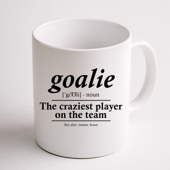 Goalie Gear Goalkeeper Definition Funny Soccer Hockey Front & Back Coffee Mug