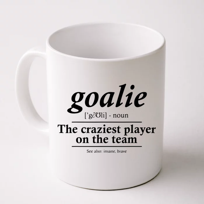 Goalie Gear Goalkeeper Definition Funny Soccer Hockey Front & Back Coffee Mug