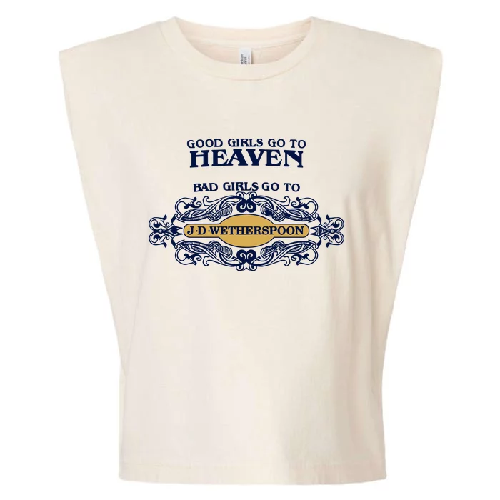 Good Girl Go To Heaven Bad Girl Go To Jdwetherspoons Garment-Dyed Women's Muscle Tee