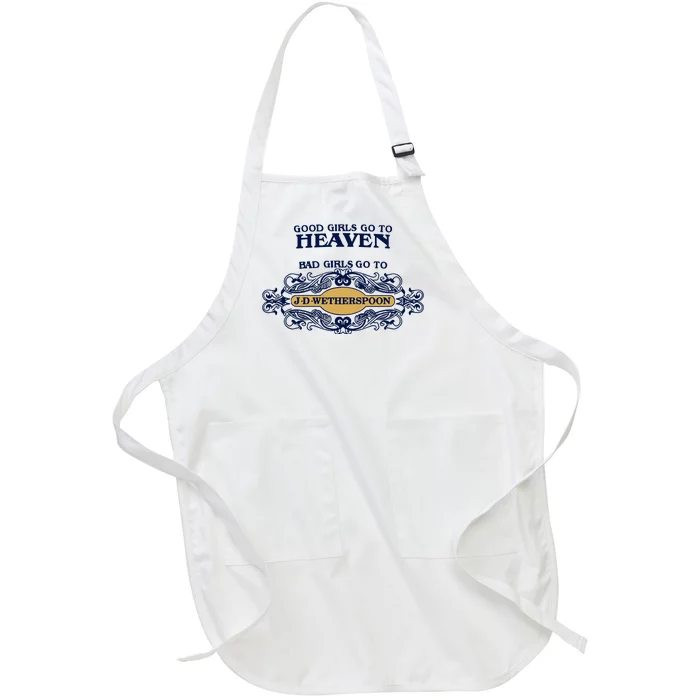 Good Girl Go To Heaven Bad Girl Go To Jdwetherspoons Full-Length Apron With Pocket