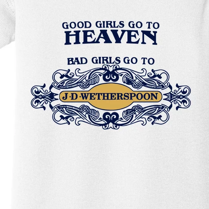 Good Girl Go To Heaven Bad Girl Go To Jdwetherspoons Baby Bodysuit