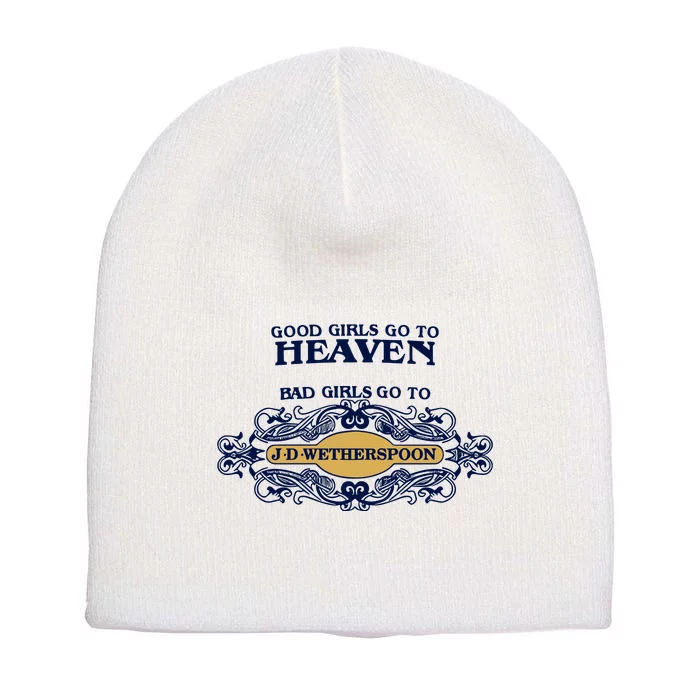 Good Girl Go To Heaven Bad Girl Go To Jdwetherspoons Short Acrylic Beanie