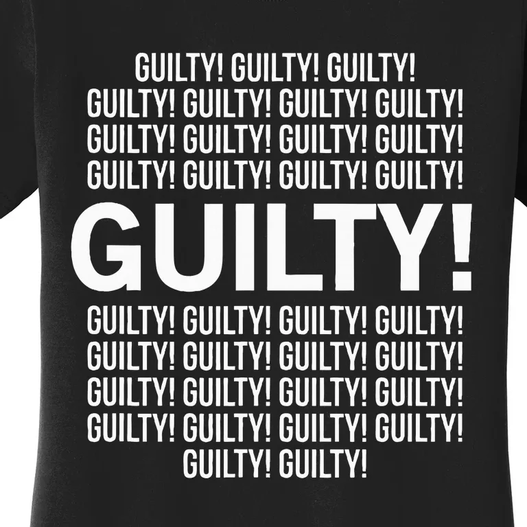 Guilty Guilty Guilty Women's T-Shirt