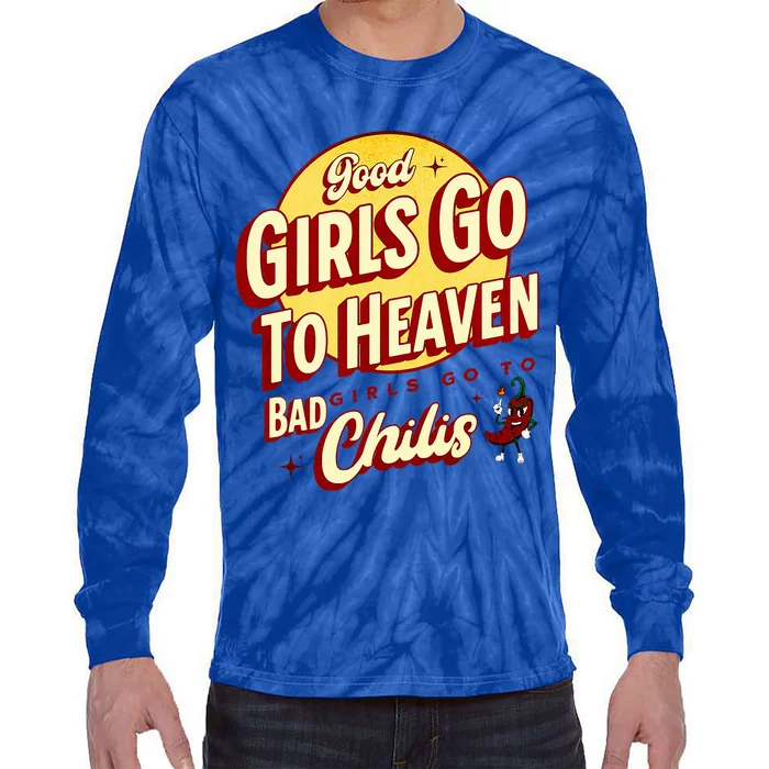 Good Girl Go To Heaven Bad Girl Go To Chilis Tie-Dye Long Sleeve Shirt