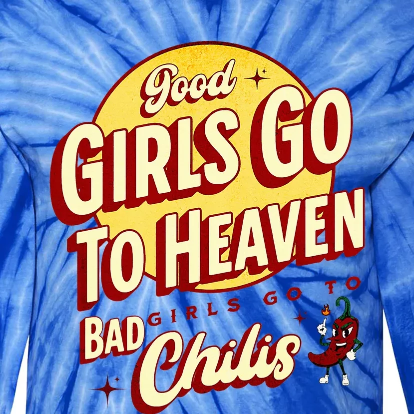 Good Girl Go To Heaven Bad Girl Go To Chilis Tie-Dye Long Sleeve Shirt