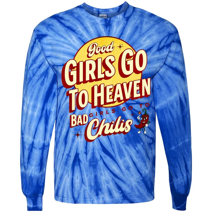 Good Girl Go To Heaven Bad Girl Go To Chilis Tie-Dye Long Sleeve Shirt