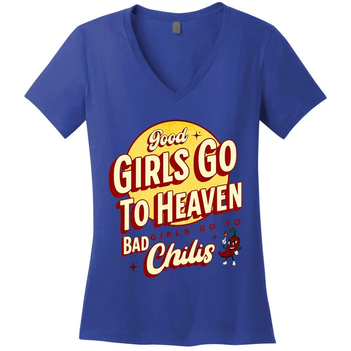 Good Girl Go To Heaven Bad Girl Go To Chilis Women's V-Neck T-Shirt