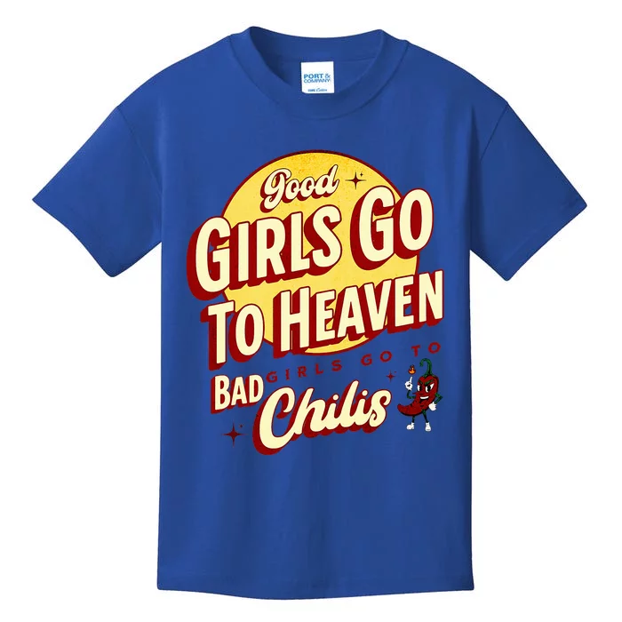 Good Girl Go To Heaven Bad Girl Go To Chilis Kids T-Shirt