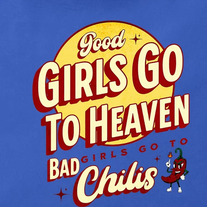 Good Girl Go To Heaven Bad Girl Go To Chilis Zip Tote Bag