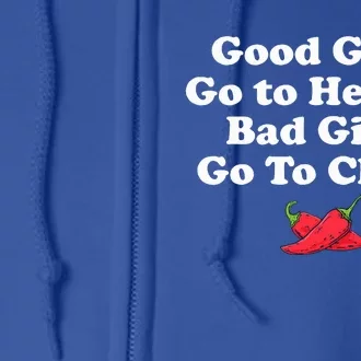 Good Girl Go To Heaven Bad Girl Go To Chilis Full Zip Hoodie