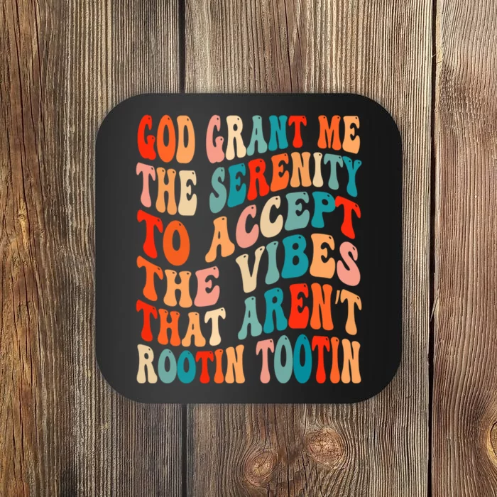 Groovy God Grant Me The Serenity To Accept The Vibes That Aren’t Rootin Tootin Coaster