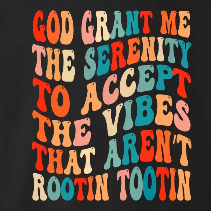 Groovy God Grant Me The Serenity To Accept The Vibes That Aren’t Rootin Tootin Toddler Hoodie