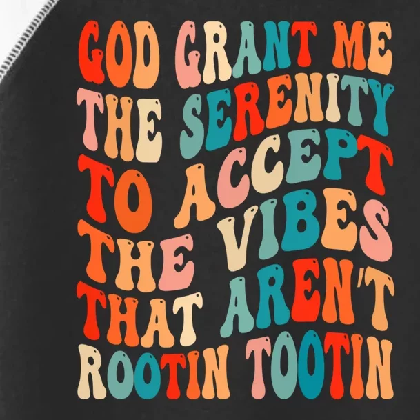 Groovy God Grant Me The Serenity To Accept The Vibes That Aren’t Rootin Tootin Toddler Fine Jersey T-Shirt