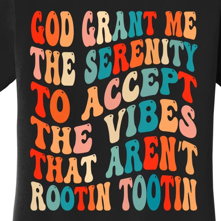 Groovy God Grant Me The Serenity To Accept The Vibes That Aren’t Rootin Tootin Women's T-Shirt