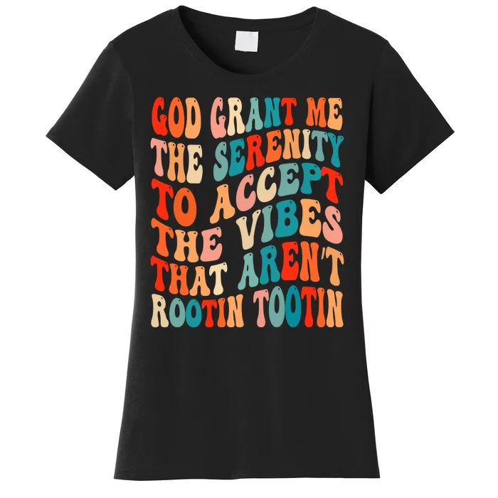 Groovy God Grant Me The Serenity To Accept The Vibes That Aren’t Rootin Tootin Women's T-Shirt