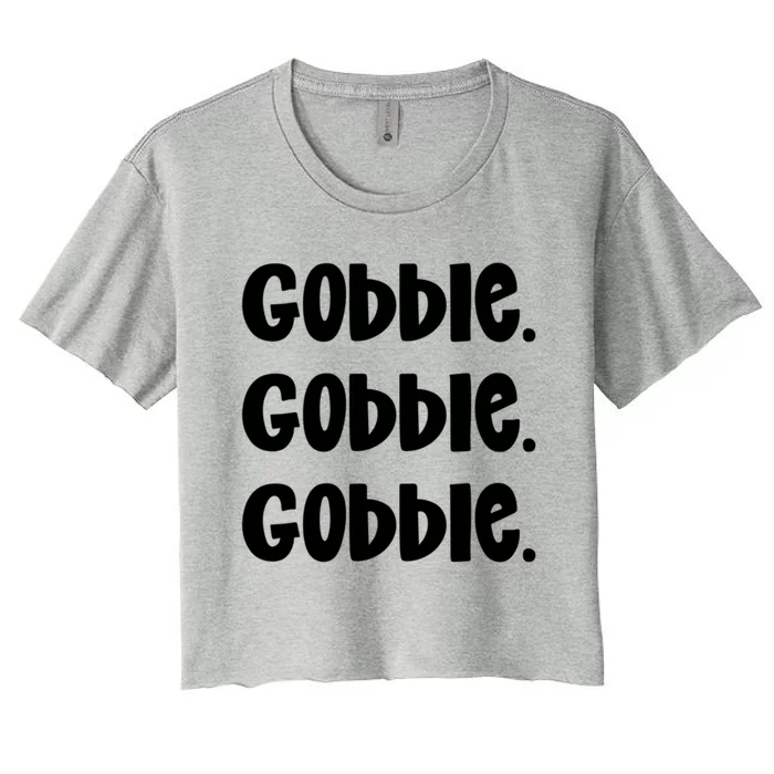 Gobble Gobble Gobblethanksgiving Day Gift Women's Crop Top Tee