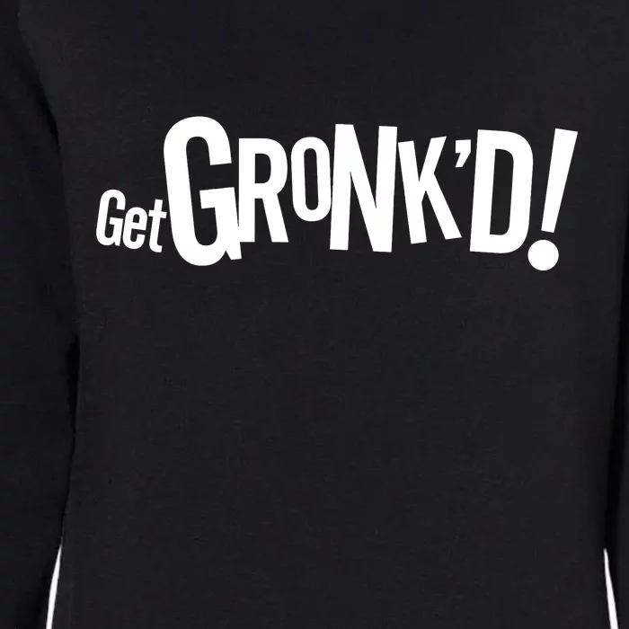 Get Gronk'd! Womens California Wash Sweatshirt