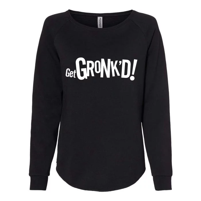 Get Gronk'd! Womens California Wash Sweatshirt