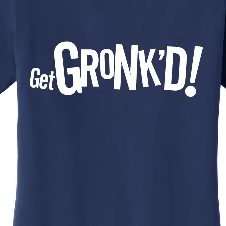 Get Gronk'd! Women's T-Shirt