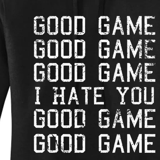 Good Game Good Game I Hate You Funny Women's Pullover Hoodie