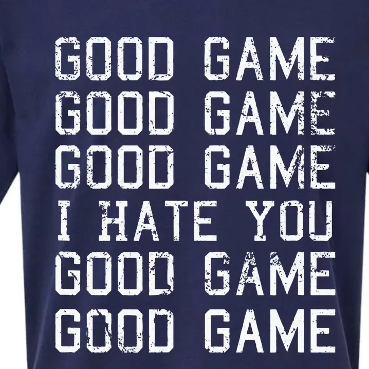 Good Game Good Game I Hate You Funny Sueded Cloud Jersey T-Shirt