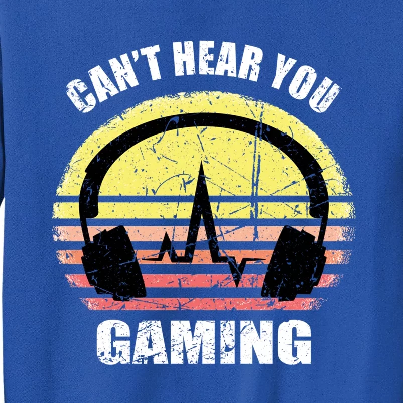 Gamer Gift Headset Funny Can't Hear You I'm Gaming Gift Tall Sweatshirt