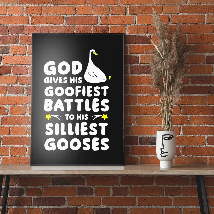 God Gives His Goofiest Battles To His Silliest Gooses Poster