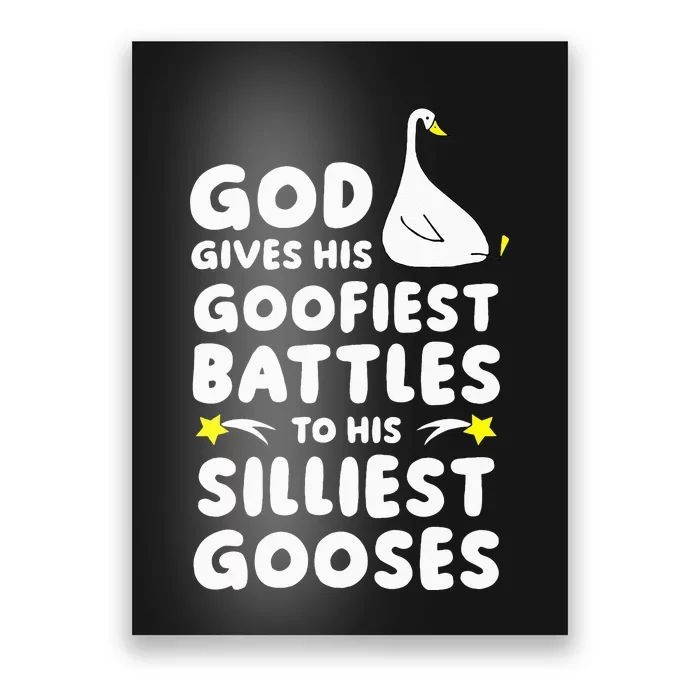 God Gives His Goofiest Battles To His Silliest Gooses Poster