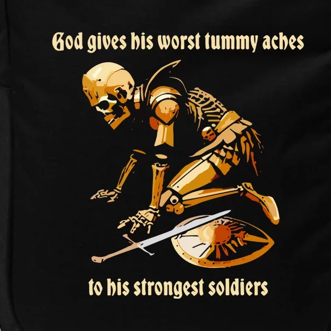 God Gives His Worst Tummy Aches To His Strongest Soldiers Impact Tech Backpack