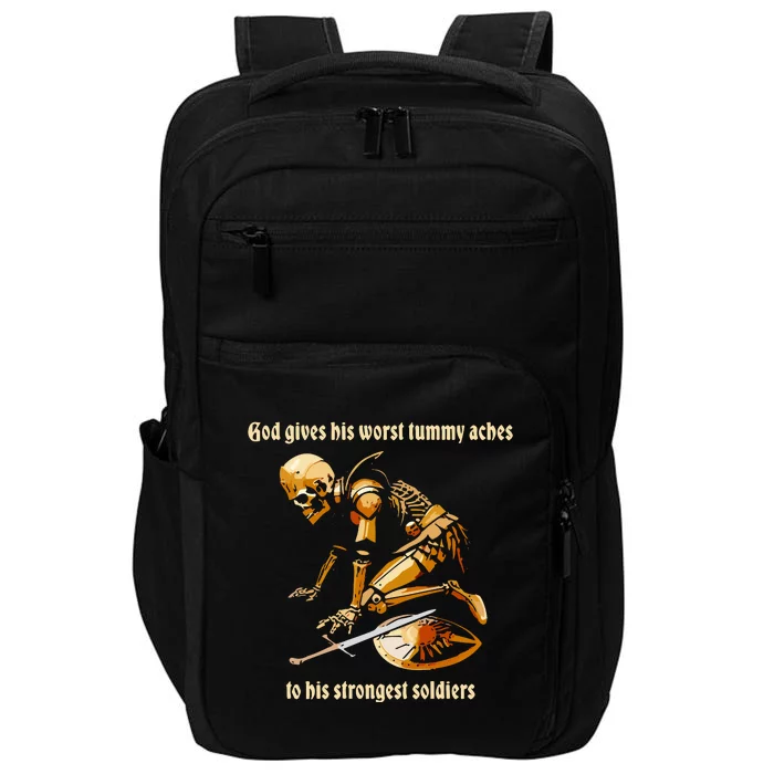 God Gives His Worst Tummy Aches To His Strongest Soldiers Impact Tech Backpack