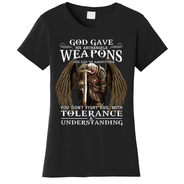 God Gave His Archangels Weapons Because Even The Almighty Women's T-Shirt