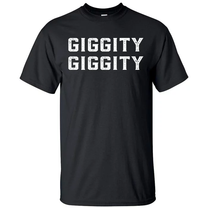 Giggity Giggity Humor Tall T-Shirt