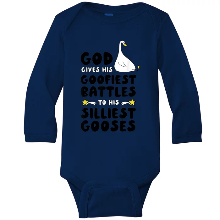 God Gives His Goofiest Battles To His Silliest Gooses Baby Long Sleeve Bodysuit