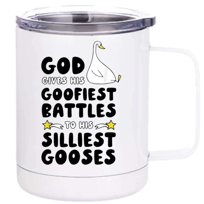 God Gives His Goofiest Battles To His Silliest Gooses Front & Back 12oz Stainless Steel Tumbler Cup