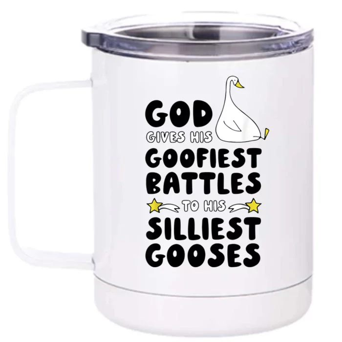 God Gives His Goofiest Battles To His Silliest Gooses Front & Back 12oz Stainless Steel Tumbler Cup