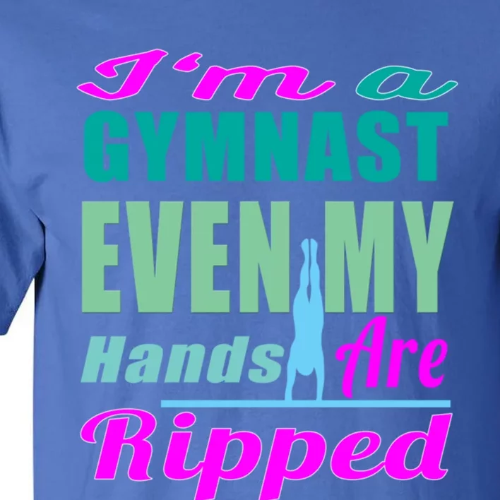 Gymnastics Gift Hands Ripped From A Bars Gift Tall T-Shirt