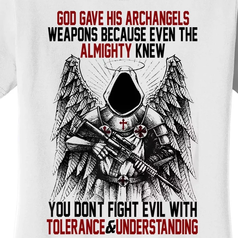 God Gave His Archangels Weapons Because Even The Almighty Women's T-Shirt