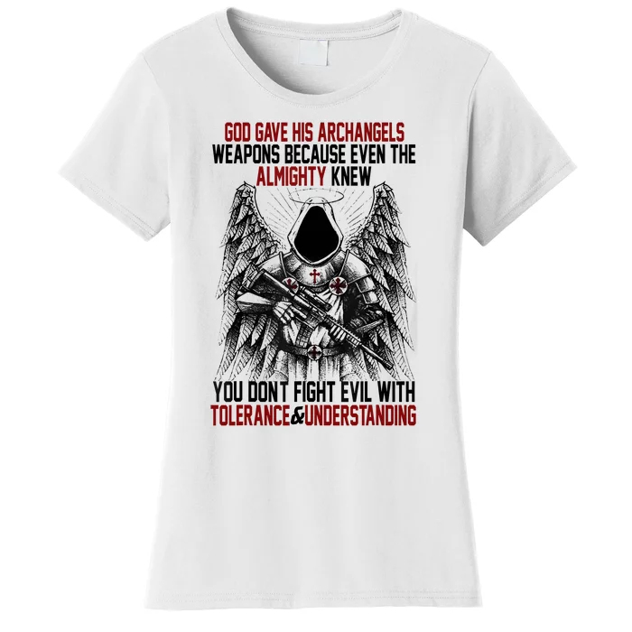 God Gave His Archangels Weapons Because Even The Almighty Women's T-Shirt