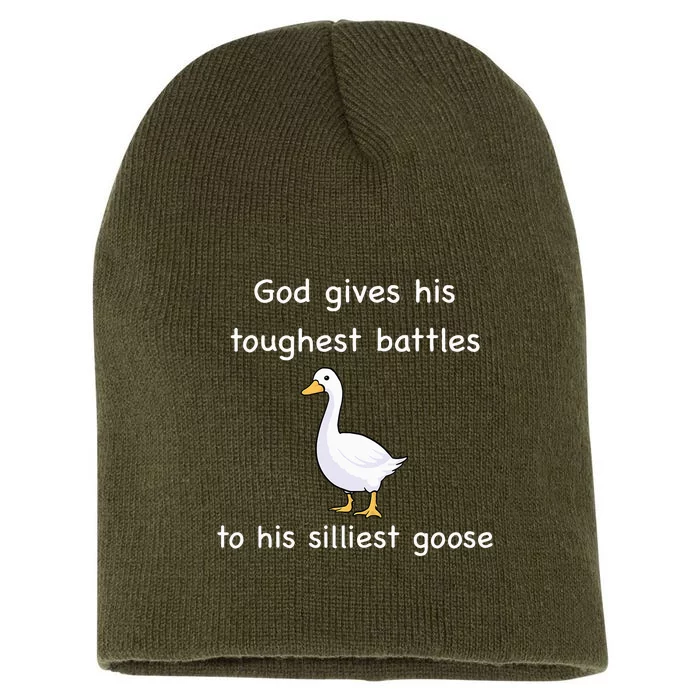 God Gives His Toughest Battles to His Silliest Goose Short Acrylic Beanie