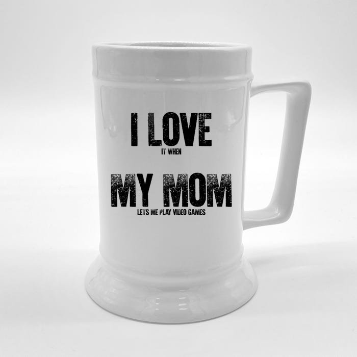 Gaming Gamer I Love It When My Mom Lets Me Play Video Games Cool Gift Front & Back Beer Stein