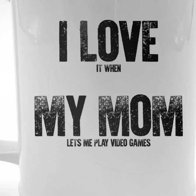 Gaming Gamer I Love It When My Mom Lets Me Play Video Games Cool Gift Front & Back Beer Stein