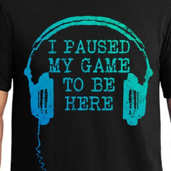 Gaming Gamer I Paused My Game To Be Here Gift Pajama Set