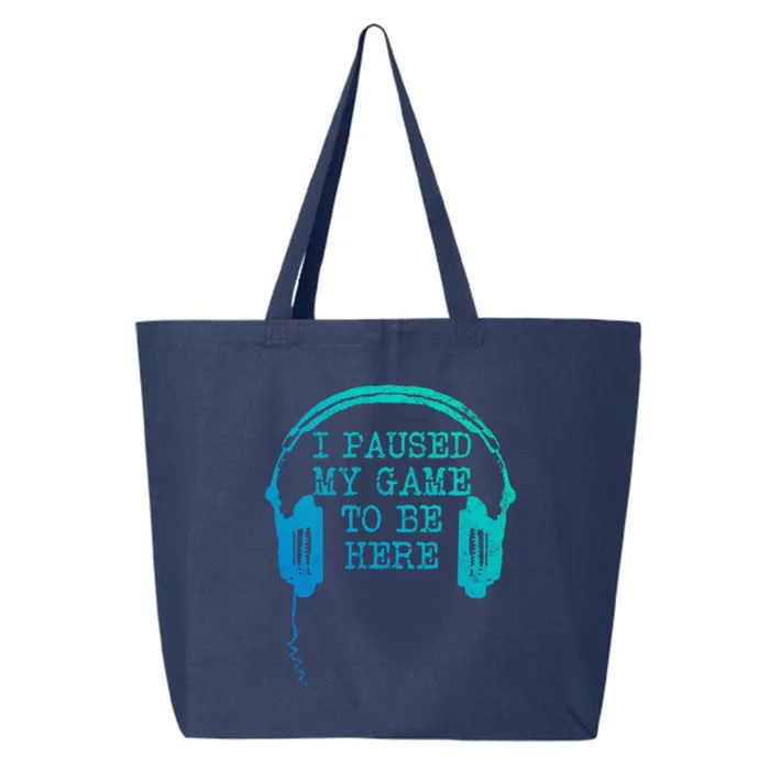 Gaming Gamer I Paused My Game To Be Here Gift 25L Jumbo Tote