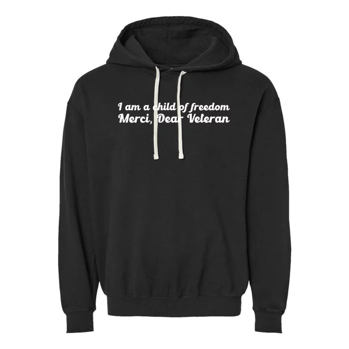 Ginger Gaetz I Am A Child Of Freedom Merci Dear Veteran Garment-Dyed Fleece Hoodie