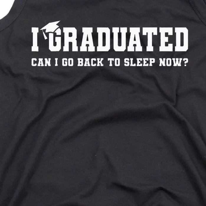 Graduation Gifts I Graduated Can I Go Back To Sleep Grad Tank Top