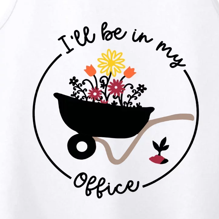 Gardener Gardening I'll Be In My Office Performance Tank