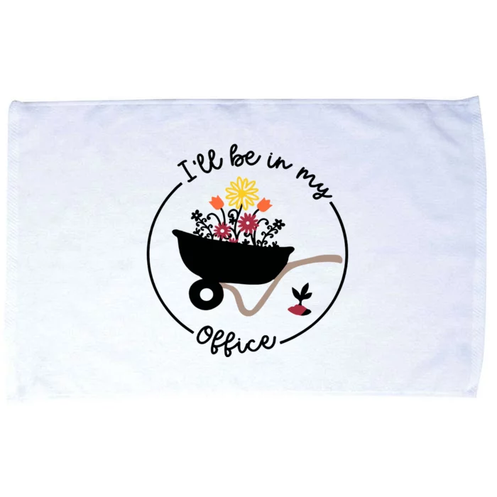 Gardener Gardening I'll Be In My Office Microfiber Hand Towel