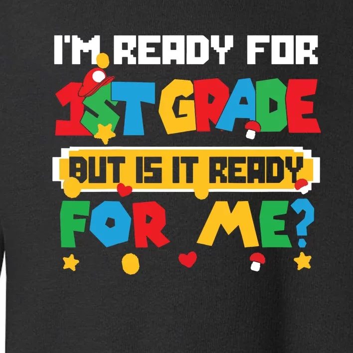 Game Gaming Im Ready For 1st Grade First Day Boy Toddler Sweatshirt